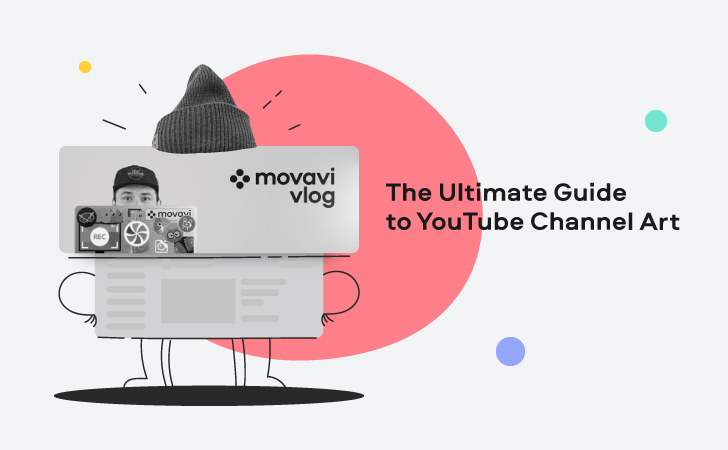 Your Guide to YouTube Channel Art: Size, Ideas, Best Practises