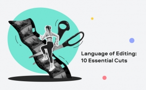 10 Basic Video Editing Cuts That Will Make Your Videos Better